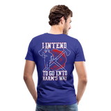 I Intend to go into Harm's Way - Firefighter Men's Premium T-Shirt (CK3904) - royal blue
