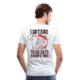 I Intend to go into Harm's Way - Firefighter Men's Premium T-Shirt (CK3904) - white
