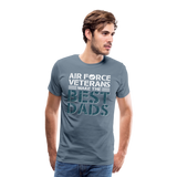 Air Force Veterans Make The Best Dads Men's Premium T-Shirt (CK2002) - steel blue