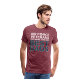 Air Force Veterans Make The Best Dads Men's Premium T-Shirt (CK2002) - heather burgundy