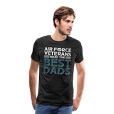 Air Force Veterans Make The Best Dads Men's Premium T-Shirt (CK2002) - charcoal gray