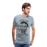 Feed Me Or Nobody Sleeps Men's Premium T-Shirt - heather ice blue