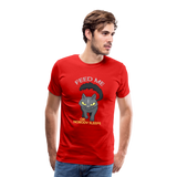 Feed Me or Nobody Sleeps Men's Premium T-Shirt - red