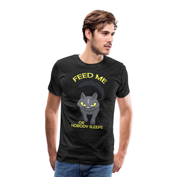 Feed Me Or Nobody Sleeps Men's Premium T-Shirt - charcoal gray
