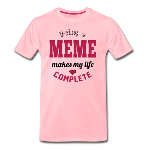 Being a Meme Makes My Life Complete Men's Premium T-Shirt (CK1540) - pink