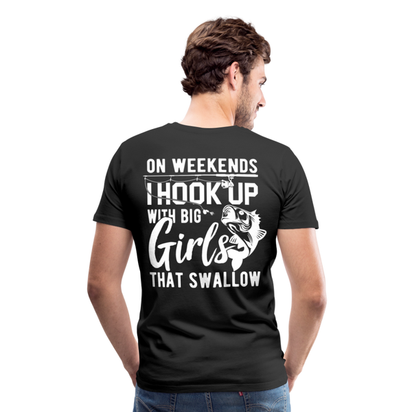 On Weekends I Hook Up With Big Girls Men's Premium T-Shirt (KS1014) - black