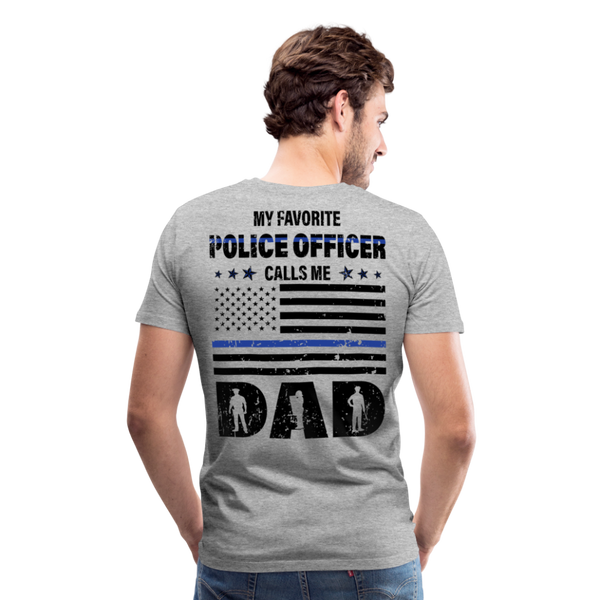 My Favorite Police Officer Calls Me Dad Men's Premium T-Shirt (CK3616) - heather gray