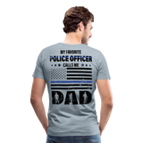 My Favorite Police Officer Calls Me Dad Men's Premium T-Shirt (CK3616) - heather ice blue