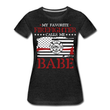 My Favorite Firefighter Calls Me Babe Women’s Premium T-Shirt - charcoal gray