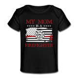 My Mom is a Firefighter Organic Baby T-Shirt - black