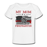 My Mom Is a Firefighter Organic Baby T-Shirt - white