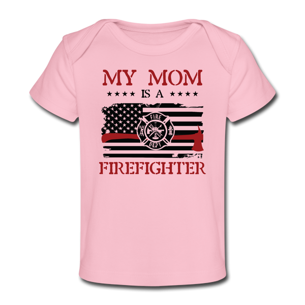 My Mom Is a Firefighter Organic Baby T-Shirt - light pink