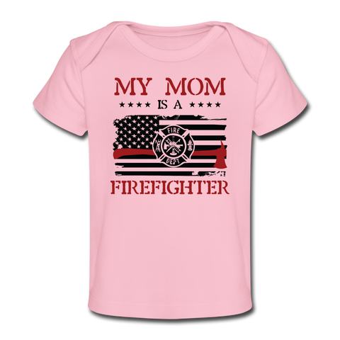My Mom Is a Firefighter Organic Baby T-Shirt - light pink