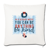 Holiday Be Kind Throw Pillow Cover 18” x 18” - natural white