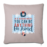 Holiday Be Kind Throw Pillow Cover 18” x 18” - light taupe