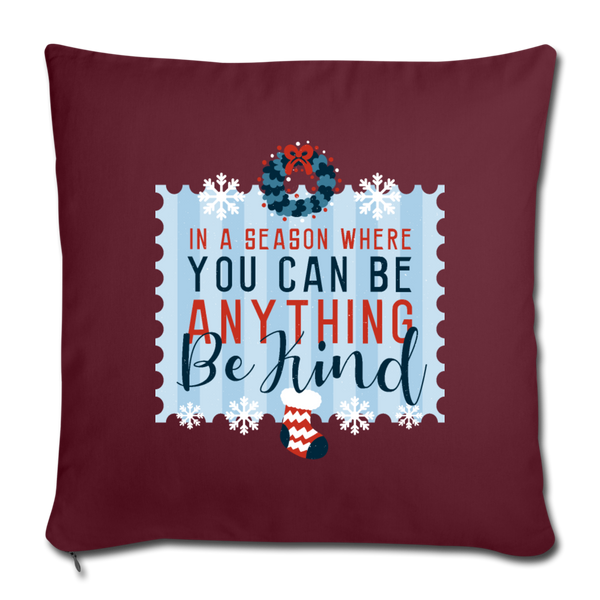 Holiday Be Kind Throw Pillow Cover 18” x 18” - burgundy