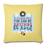 Holiday Be Kind Throw Pillow Cover 18” x 18” - washed yellow