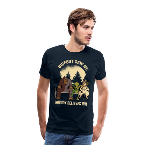 Bigfoot Saw Me Nobody Believe Him Men's Premium T-Shirt - deep navy