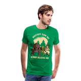 Bigfoot Saw Me Nobody Believe Him Men's Premium T-Shirt - kelly green