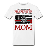 My Favorite Firefighter Calls Me Mom Men's Premium T-Shirt (CK3702) - white