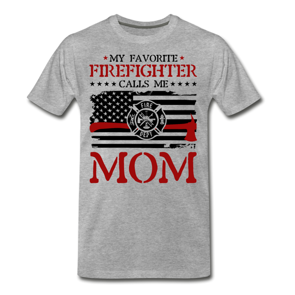 My Favorite Firefighter Calls Me Mom Men's Premium T-Shirt (CK3702) - heather gray