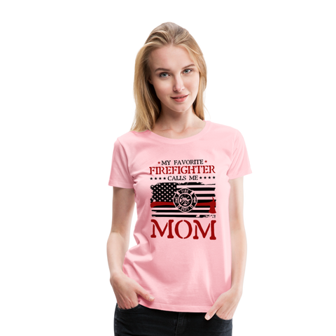 My Favorite Firefighter Calls Me Mom Women’s Premium T-Shirt (CK3702) - pink