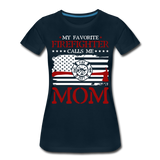 My Favorite Firefighter Calls Me Mom  Women’s Premium T-Shirt (CK3702) - deep navy