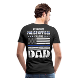My Favorite Police Officer Calls Me Dad Men's Premium T-Shirt (CK4139-BackOnly) - black