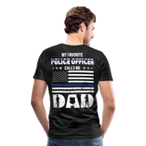My Favorite Police Officer Calls Me Dad Men's Premium T-Shirt (CK4139-BackOnly) - charcoal grey