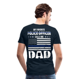 My Favorite Police Officer Calls Me Dad Men's Premium T-Shirt (CK4139-BackOnly) - deep navy