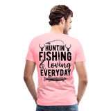 Huntin and Fishing and Loving Everyday Men's Premium T-Shirt (KS1010) - pink