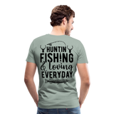 Huntin and Fishing and Loving Everyday Men's Premium T-Shirt (KS1010) - steel green