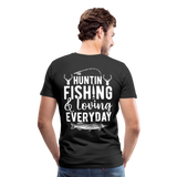 Huntin and Fishing and Loving Everyday Men's Premium T-Shirt (KS1010) - black