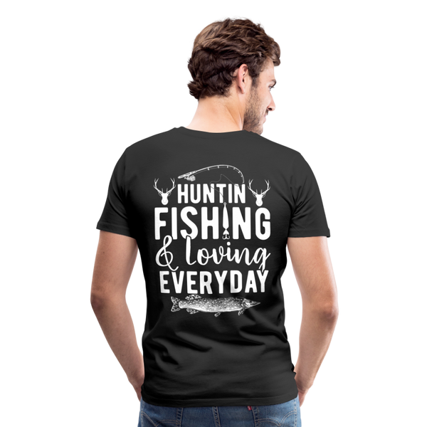 Huntin and Fishing and Loving Everyday Men's Premium T-Shirt (KS1010) - black