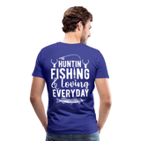 Huntin and Fishing and Loving Everyday Men's Premium T-Shirt (KS1010) - royal blue