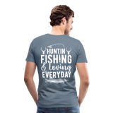 Huntin and Fishing and Loving Everyday Men's Premium T-Shirt (KS1010) - steel blue
