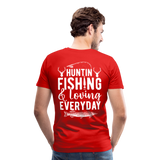 Huntin and Fishing and Loving Everyday Men's Premium T-Shirt (KS1010) - red