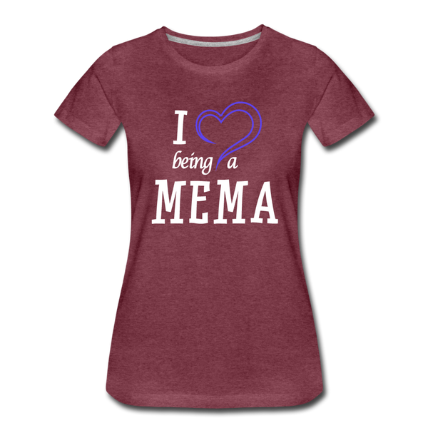 I Love Being A Mema Women’s Premium T-Shirt (CK15523) - heather burgundy