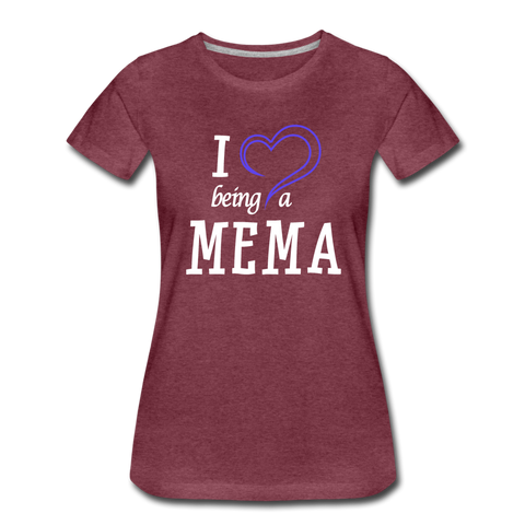 I Love Being A Mema Women’s Premium T-Shirt (CK15523) - heather burgundy