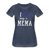 I Love Being A Mema Women’s Premium T-Shirt (CK15523) - heather blue