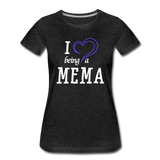 I Love Being A Mema Women’s Premium T-Shirt (CK15523) - charcoal grey