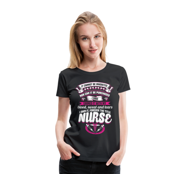 Nurse Earned Women’s Premium T-Shirt (CK1634) - black