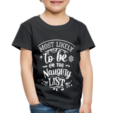 Most Likely to be on the Naughty List Toddler Premium T-Shirt (CK-0001) - black