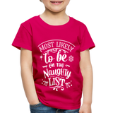 Most Likely to be on the Naughty List Toddler Premium T-Shirt (CK-0001) - dark pink
