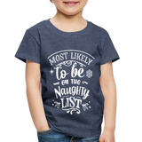 Most Likely to be on the Naughty List Toddler Premium T-Shirt (CK-0001) - heather blue