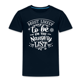 Most Likely to be on the Naughty List Toddler Premium T-Shirt (CK-0001) - deep navy