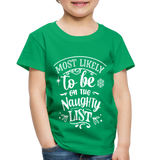 Most Likely to be on the Naughty List Toddler Premium T-Shirt (CK-0001) - kelly green