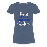 Proud State Trooper Mom Women’s Premium T-Shirt - heather blue