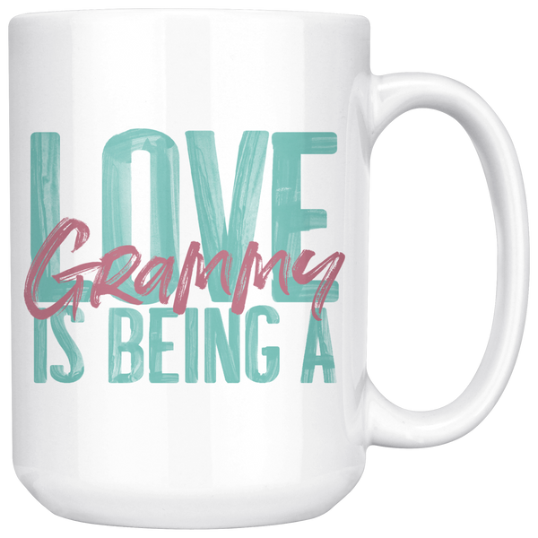 Love is being a Grammy 15 oz White Coffee Mug