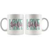Love is being a Nana 11 oz White Coffee Mug